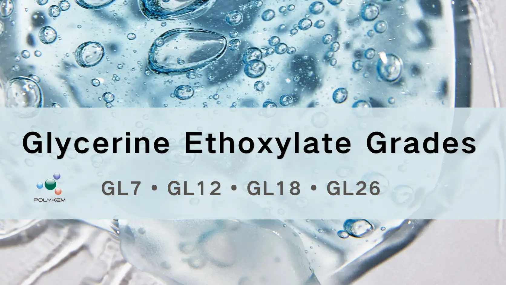 Glizerina etoxilatoaren kalifikazioak azalduta: GL7, GL12, GL18 eta GL26 hautatzea aplikazio desberdinetarako